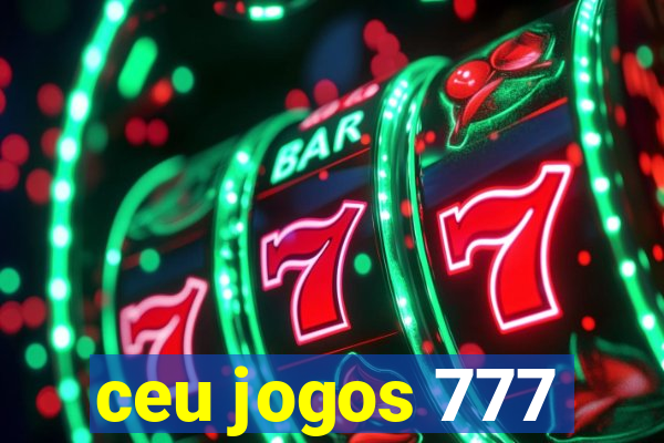 ceu jogos 777